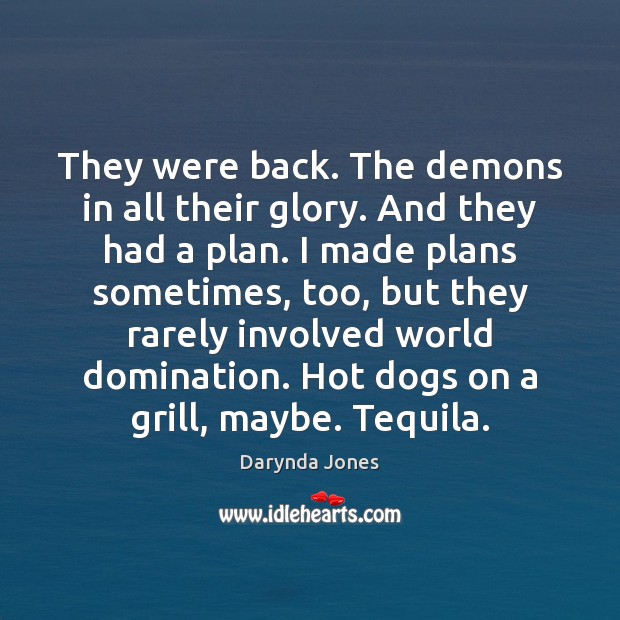 They were back. The demons in all their glory. And they had Darynda Jones Picture Quote