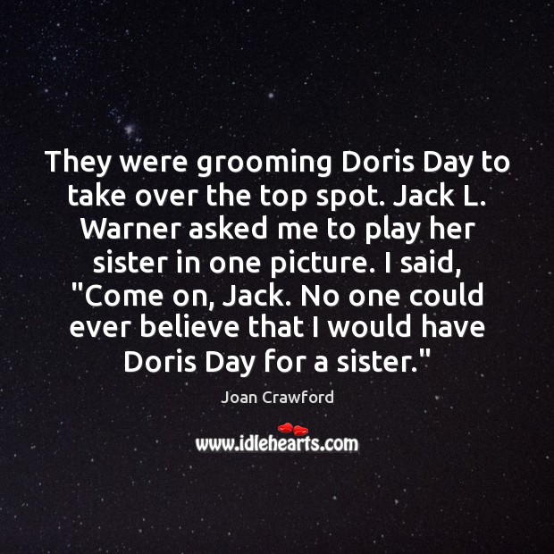 They were grooming Doris Day to take over the top spot. Jack Joan Crawford Picture Quote