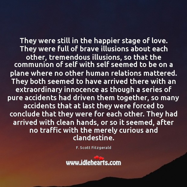 They were still in the happier stage of love. They were full F. Scott Fitzgerald Picture Quote