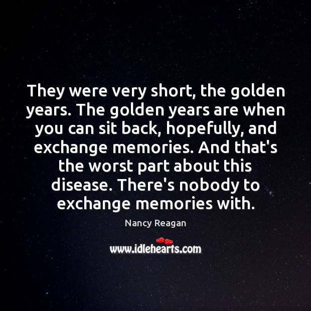 They were very short, the golden years. The golden years are when Image