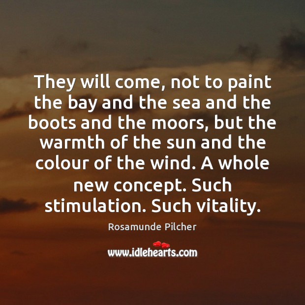They will come, not to paint the bay and the sea and Rosamunde Pilcher Picture Quote