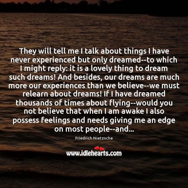 They will tell me I talk about things I have never experienced Dream Quotes Image