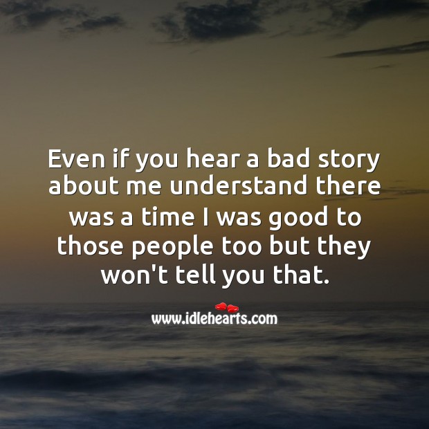 They won’t tell the good. Truth Quotes Image