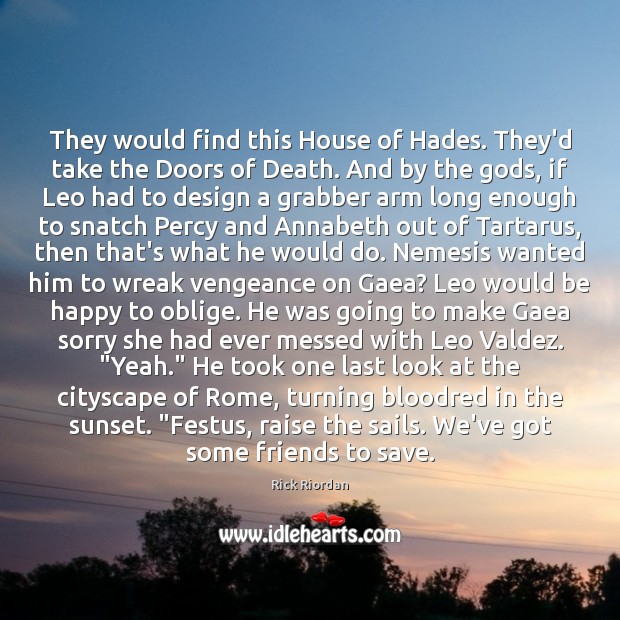 They would find this House of Hades. They’d take the Doors of Rick Riordan Picture Quote
