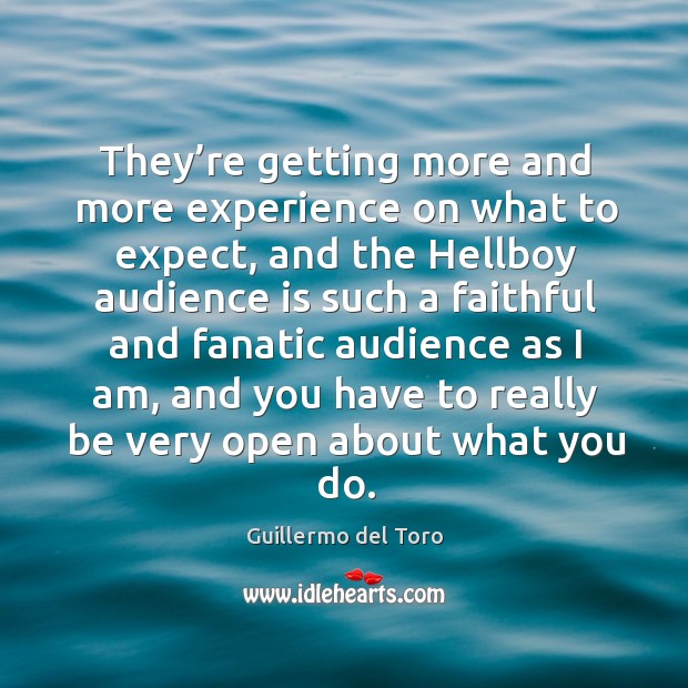 They’re getting more and more experience on what to expect, and the hellboy Faithful Quotes Image