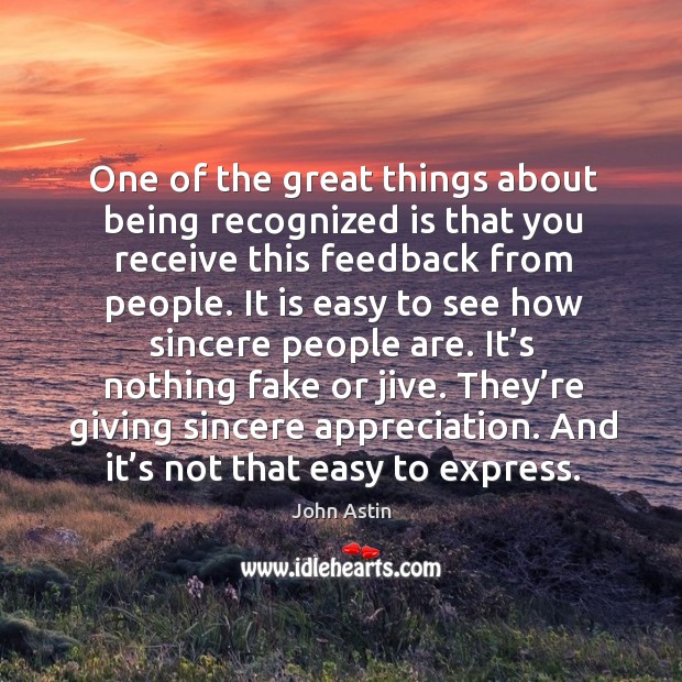 They’re giving sincere appreciation. And it’s not that easy to express. John Astin Picture Quote