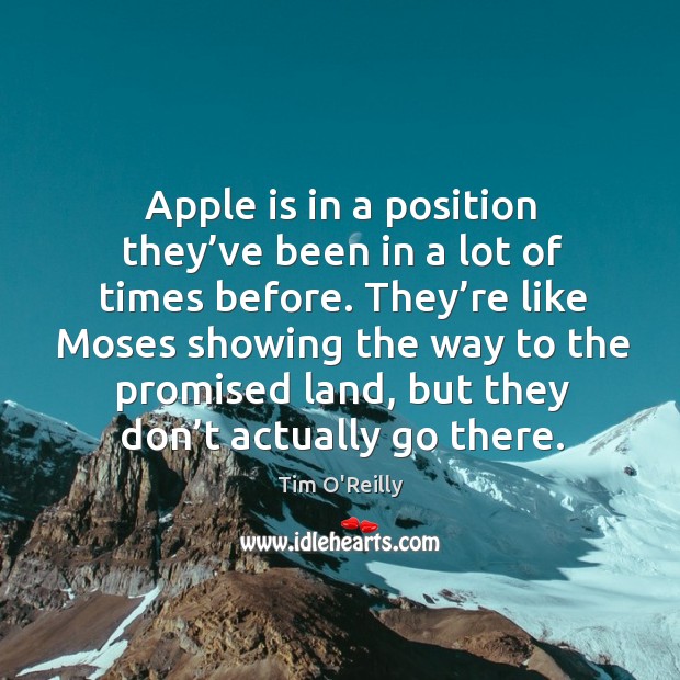 They’re like moses showing the way to the promised land, but they don’t actually go there. Tim O’Reilly Picture Quote