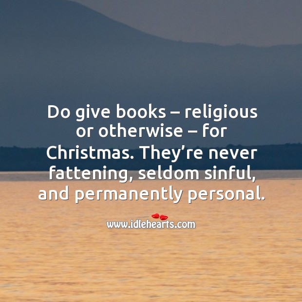 They’re never fattening, seldom sinful, and permanently personal. Christmas Quotes Image