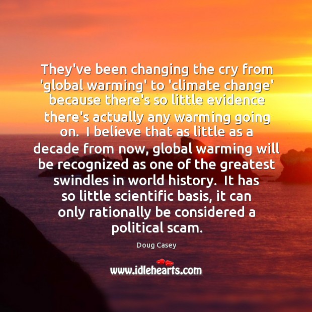 They’ve been changing the cry from ‘global warming’ to ‘climate change’ because Climate Change Quotes Image