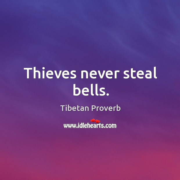 Thieves never steal bells. Tibetan Proverbs Image