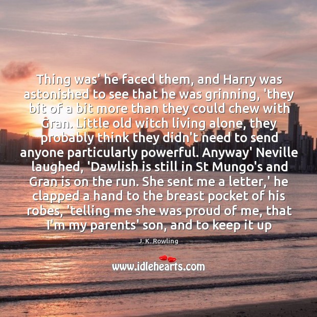 Thing was’ he faced them, and Harry was astonished to see that 