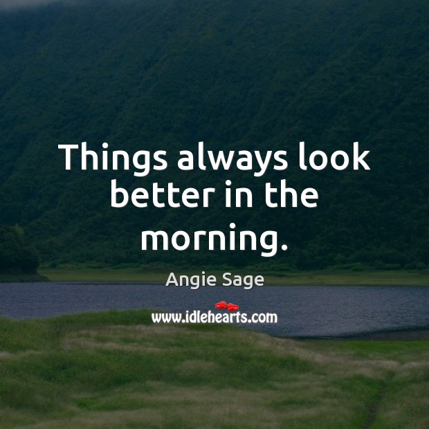 Things always look better in the morning. Image