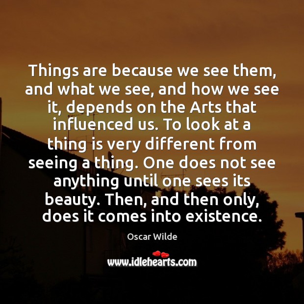 Things are because we see them, and what we see, and how Image