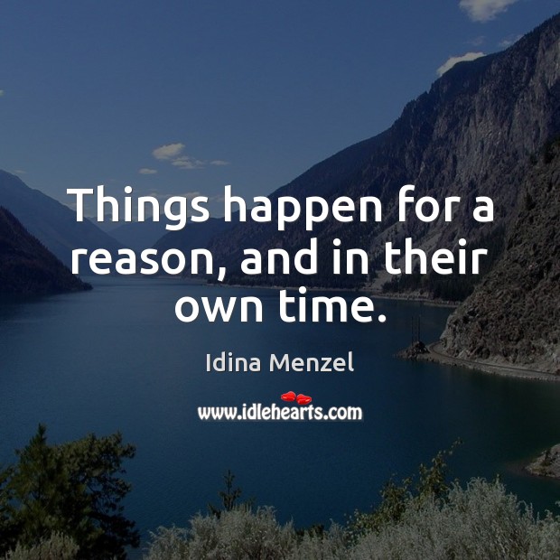 Things happen for a reason, and in their own time. Image