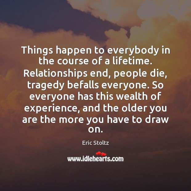 Things happen to everybody in the course of a lifetime. Relationships end, Image