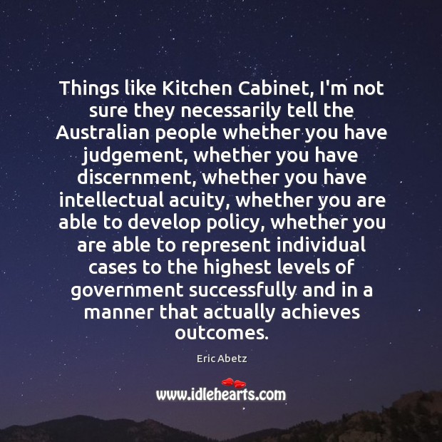 Things like Kitchen Cabinet, I’m not sure they necessarily tell the Australian Image