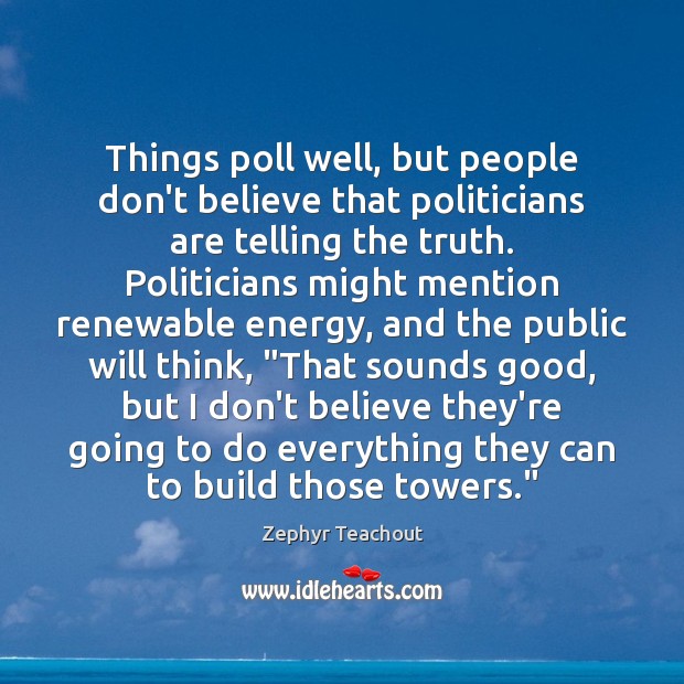 Things poll well, but people don’t believe that politicians are telling the Image