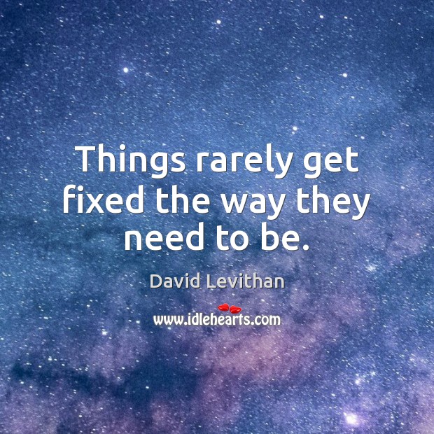 Things rarely get fixed the way they need to be. Image