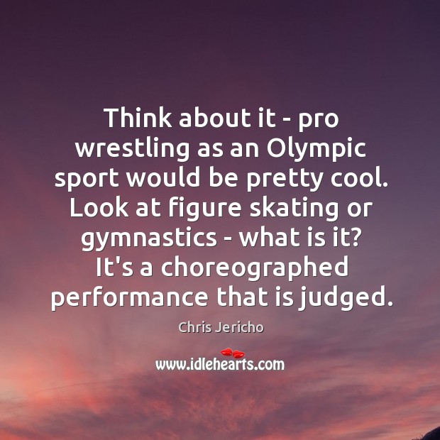 Think about it – pro wrestling as an Olympic sport would be Image