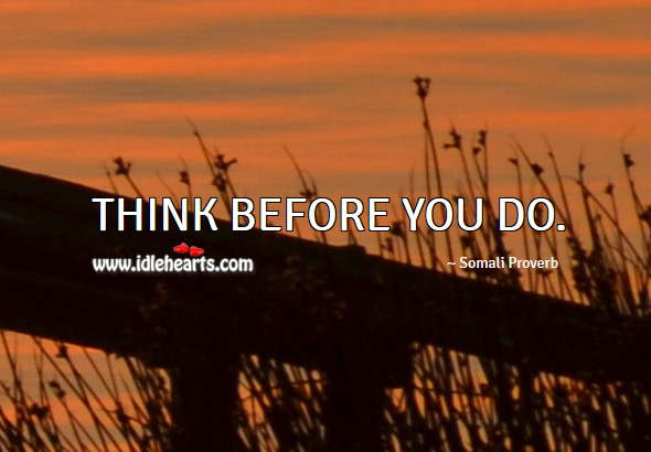 Think before you do. Somali Proverbs Image