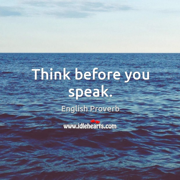 Think before you speak. English Proverbs Image