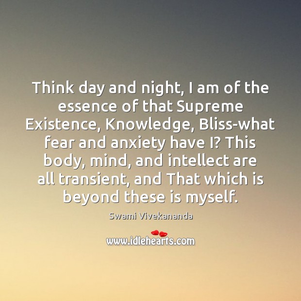 Think day and night, I am of the essence of that Supreme Image