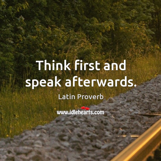 Think first and speak afterwards. Image