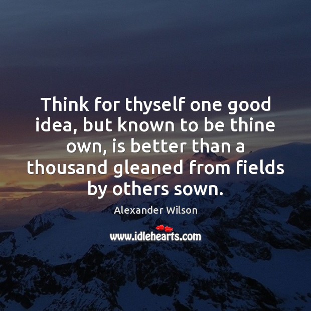 Think for thyself one good idea, but known to be thine own, Image
