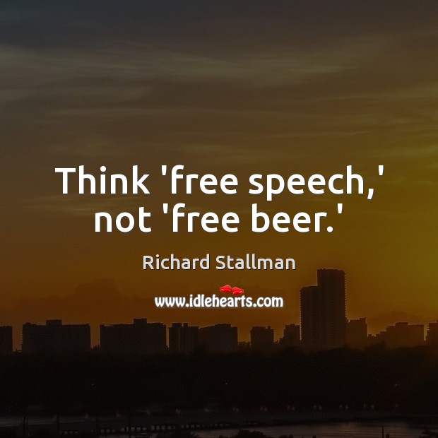 Think ‘free speech,’ not ‘free beer.’ Image