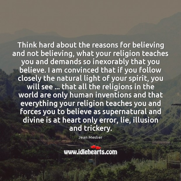 Think hard about the reasons for believing and not believing, what your Image