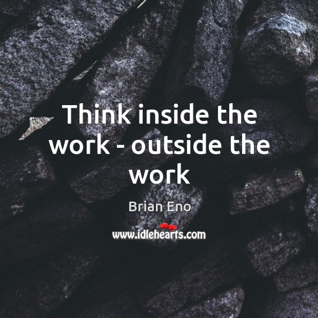 Think inside the work – outside the work Image