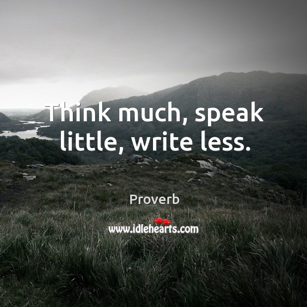 Think much, speak little, write less. Image