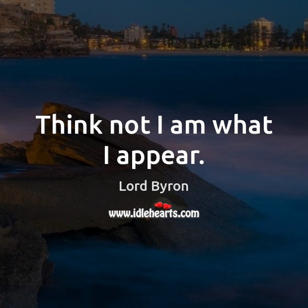 Think not I am what I appear. Image