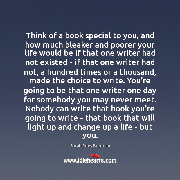 Think of a book special to you, and how much bleaker and Sarah Rees Brennan Picture Quote