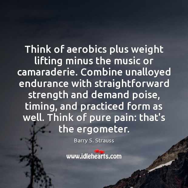 Think of aerobics plus weight lifting minus the music or camaraderie. Combine Image
