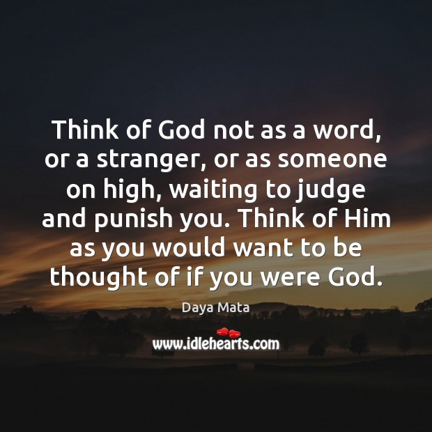 Think of God not as a word, or a stranger, or as Daya Mata Picture Quote
