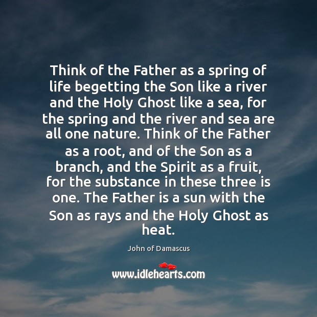 Think of the Father as a spring of life begetting the Son Sea Quotes Image