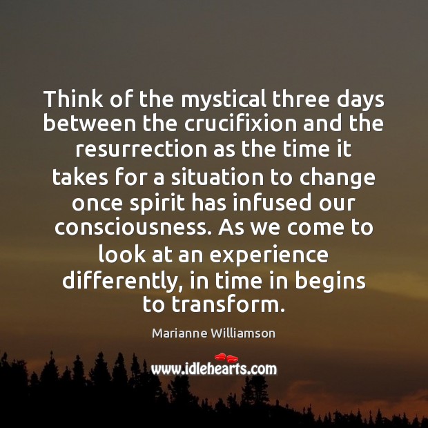 Think of the mystical three days between the crucifixion and the resurrection Image