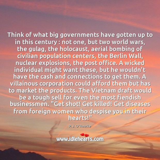 Think of what big governments have gotten up to in this century : Image