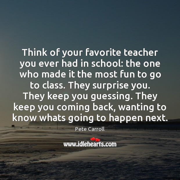 Think of your favorite teacher you ever had in school: the one School Quotes Image