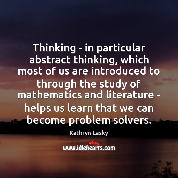 Thinking – in particular abstract thinking, which most of us are introduced Image