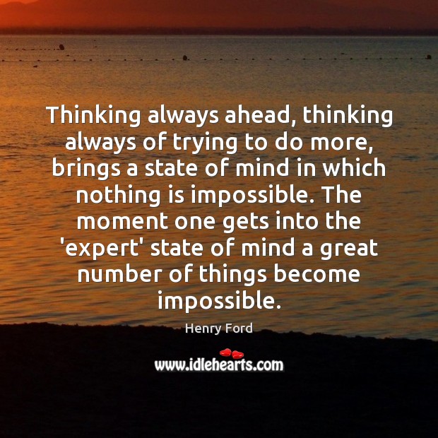 Thinking always ahead, thinking always of trying to do more, brings a Image