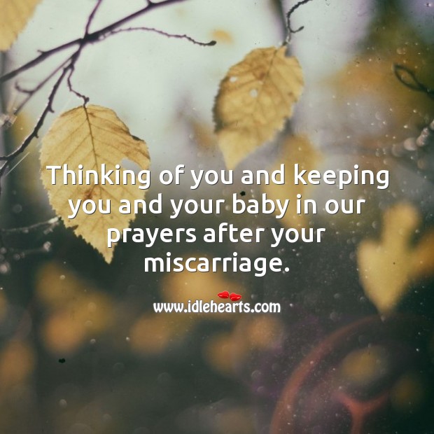 Thinking of you and keeping you and your baby in our prayers. Miscarriage Sympathy Messages Image