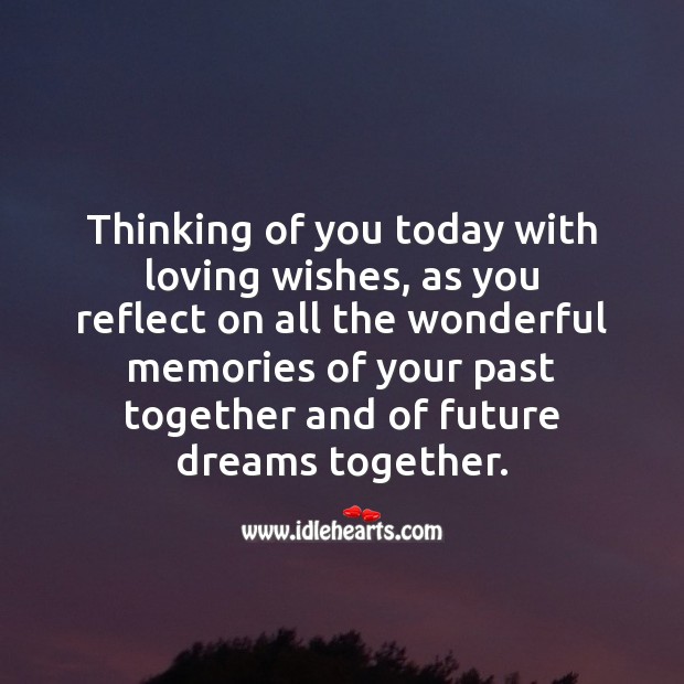Thinking of you today with loving wishes, as you reflect on all the wonderful memories Anniversary Messages Image