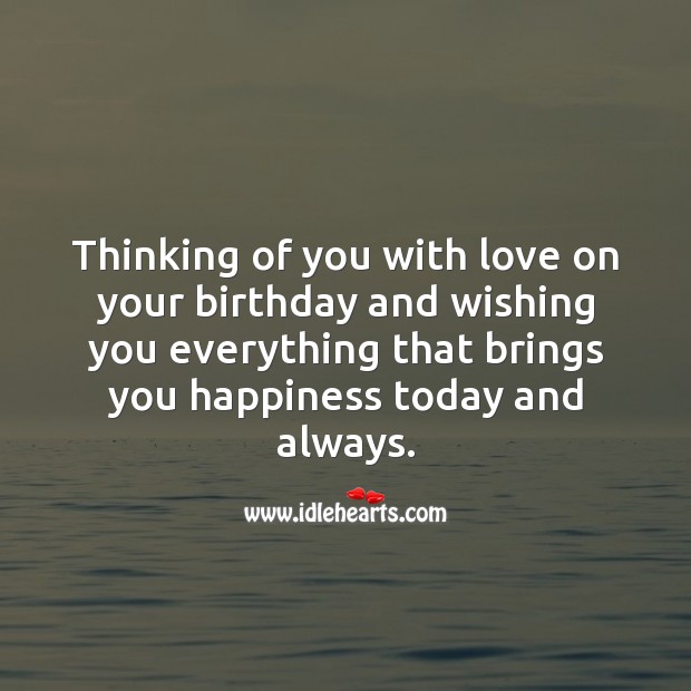 Thinking of you with love on your birthday and wishing you everything. Thinking of You Quotes Image