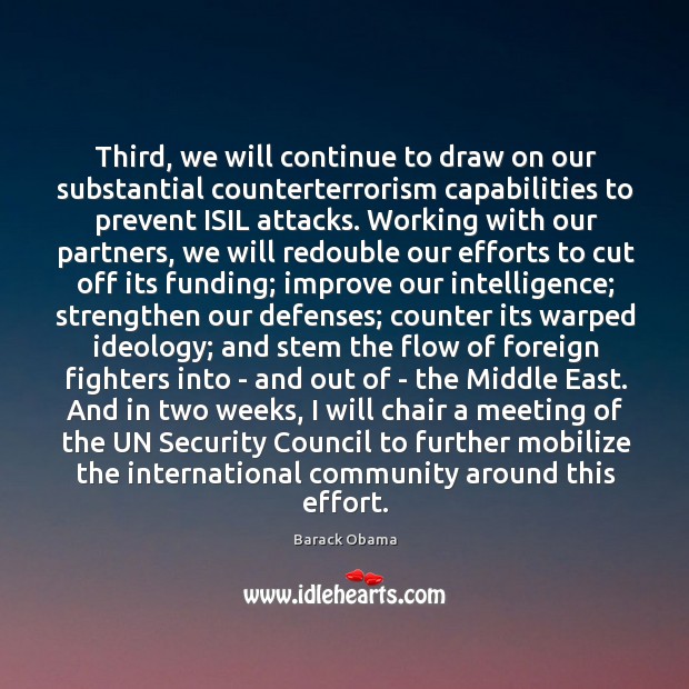 Third, we will continue to draw on our substantial counterterrorism capabilities to Image