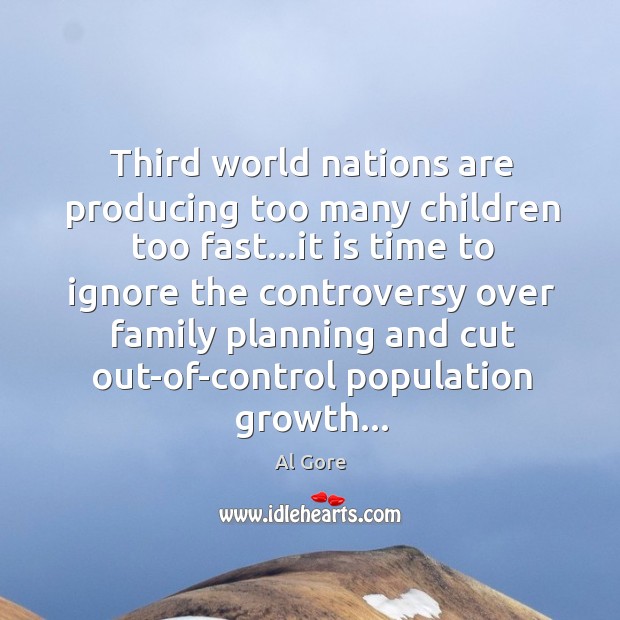 Third world nations are producing too many children too fast…it is Image