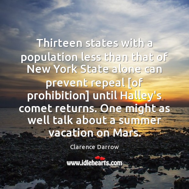 Thirteen states with a population less than that of New York State Clarence Darrow Picture Quote