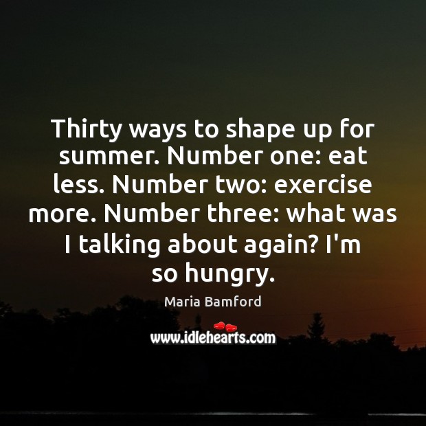 Thirty ways to shape up for summer. Number one: eat less. Number Image