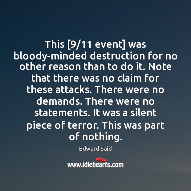 This [9/11 event] was bloody-minded destruction for no other reason than to do Edward Said Picture Quote